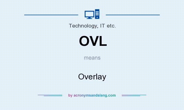 What does OVL mean? It stands for Overlay