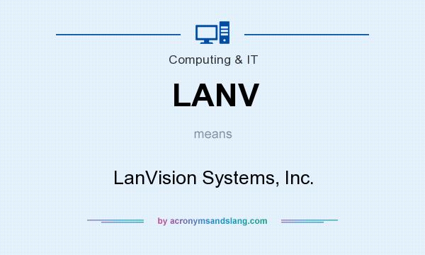 What does LANV mean? It stands for LanVision Systems, Inc.