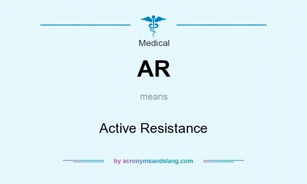 What does AR mean? It stands for Active Resistance
