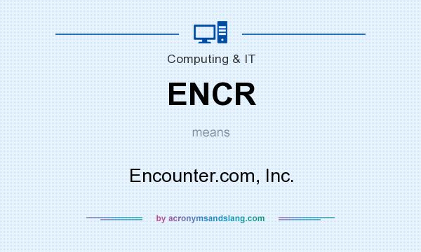 What does ENCR mean? It stands for Encounter.com, Inc.
