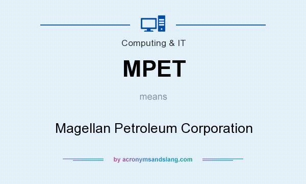 What does MPET mean? It stands for Magellan Petroleum Corporation