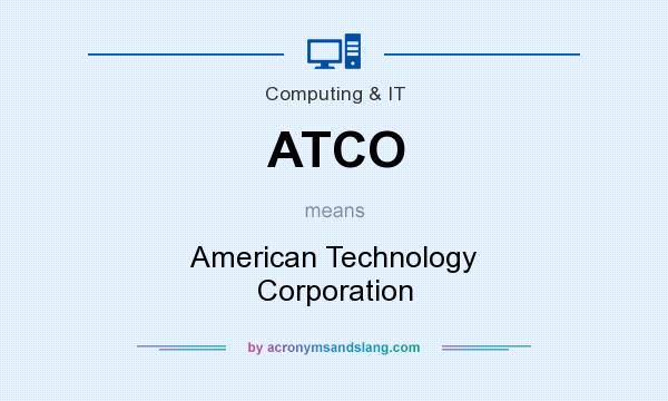 What does ATCO mean? It stands for American Technology Corporation