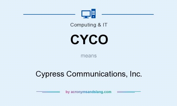 What does CYCO mean? It stands for Cypress Communications, Inc.