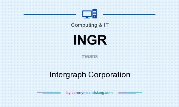 What does INGR mean? It stands for Intergraph Corporation