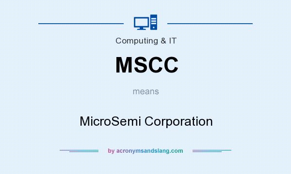 What does MSCC mean? It stands for MicroSemi Corporation