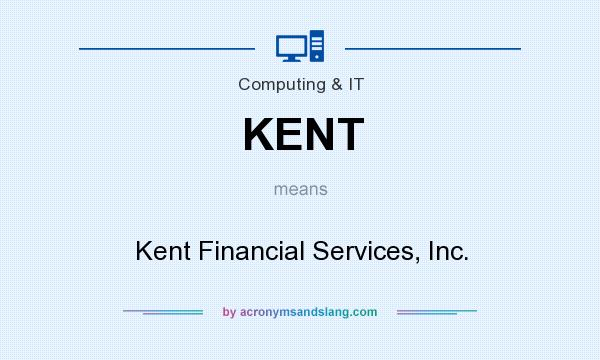 What does KENT mean? It stands for Kent Financial Services, Inc.