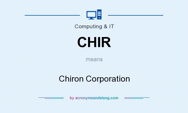 What does CHIR mean? It stands for Chiron Corporation
