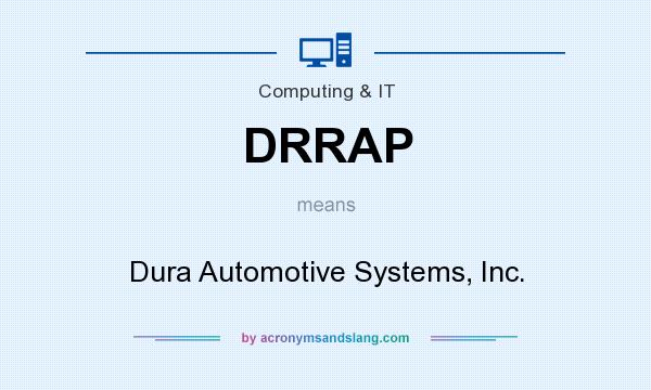 What does DRRAP mean? It stands for Dura Automotive Systems, Inc.