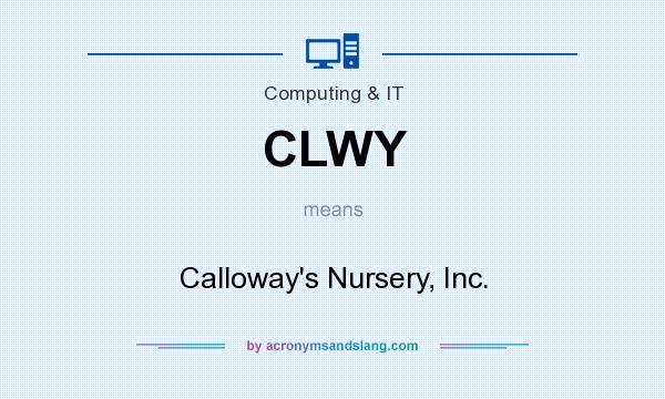 What does CLWY mean? It stands for Calloway`s Nursery, Inc.