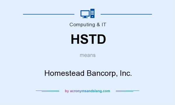 What does HSTD mean? It stands for Homestead Bancorp, Inc.