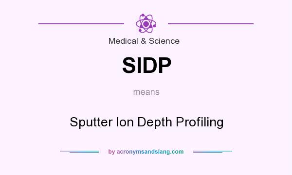 What does SIDP mean? It stands for Sputter Ion Depth Profiling