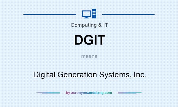 What does DGIT mean? It stands for Digital Generation Systems, Inc.