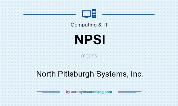 What does NPSI mean? It stands for North Pittsburgh Systems, Inc.