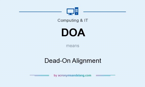 What does DOA mean? It stands for Dead-On Alignment