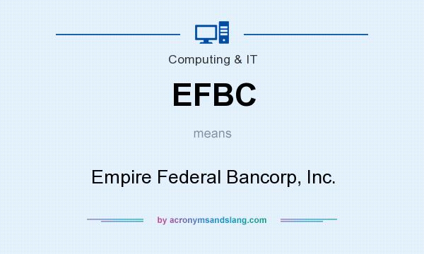 What does EFBC mean? It stands for Empire Federal Bancorp, Inc.
