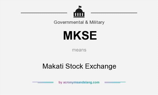 What does MKSE mean? It stands for Makati Stock Exchange