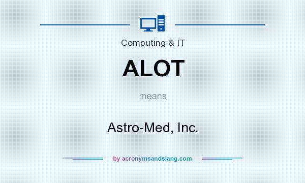 What does ALOT mean? It stands for Astro-Med, Inc.