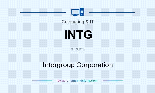 What does INTG mean? It stands for Intergroup Corporation