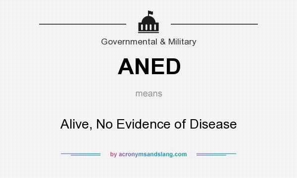 What does ANED mean? It stands for Alive, No Evidence of Disease