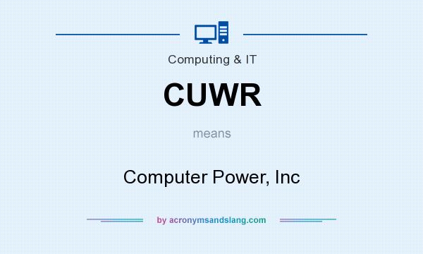 What does CUWR mean? It stands for Computer Power, Inc