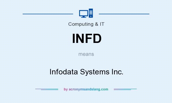 What does INFD mean? It stands for Infodata Systems Inc.