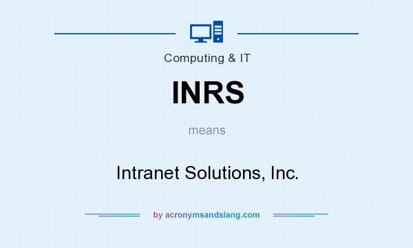 What does INRS mean? It stands for Intranet Solutions, Inc.