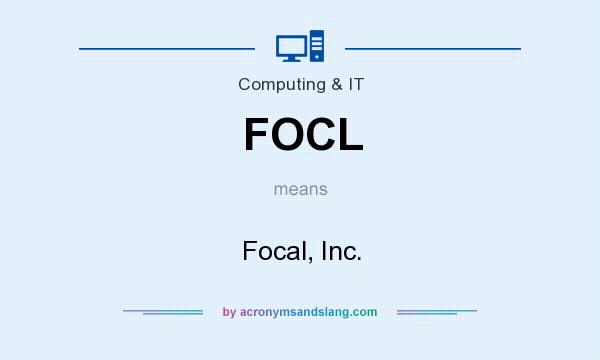 What does FOCL mean? It stands for Focal, Inc.