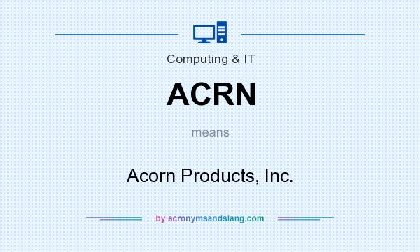 What does ACRN mean? It stands for Acorn Products, Inc.