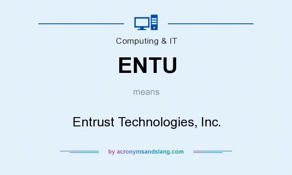 What does ENTU mean? It stands for Entrust Technologies, Inc.