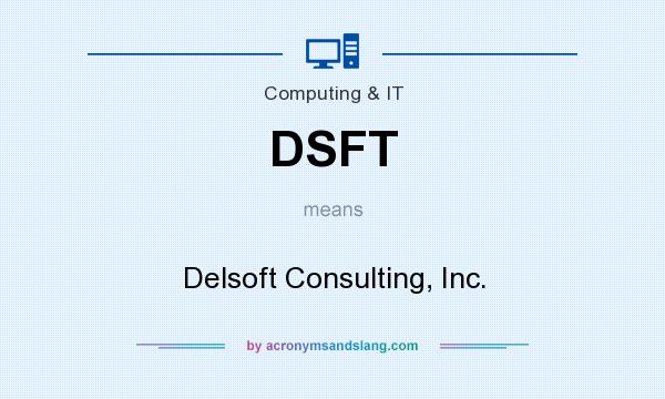 What does DSFT mean? It stands for Delsoft Consulting, Inc.