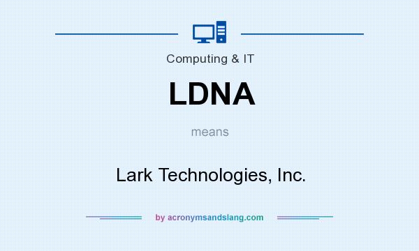 What does LDNA mean? It stands for Lark Technologies, Inc.