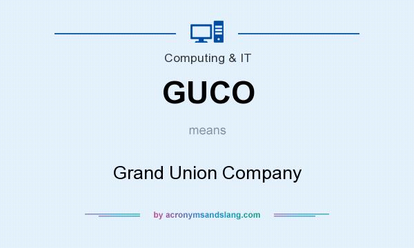 What does GUCO mean? It stands for Grand Union Company