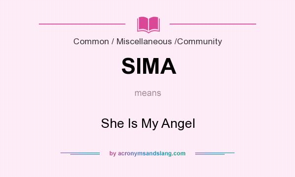 What does SIMA mean? It stands for She Is My Angel