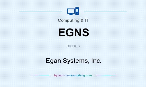 What does EGNS mean? It stands for Egan Systems, Inc.