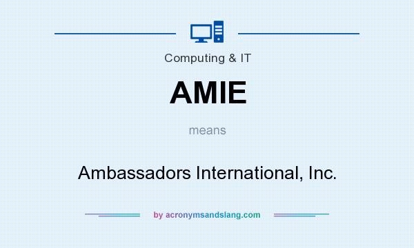What does AMIE mean? It stands for Ambassadors International, Inc.