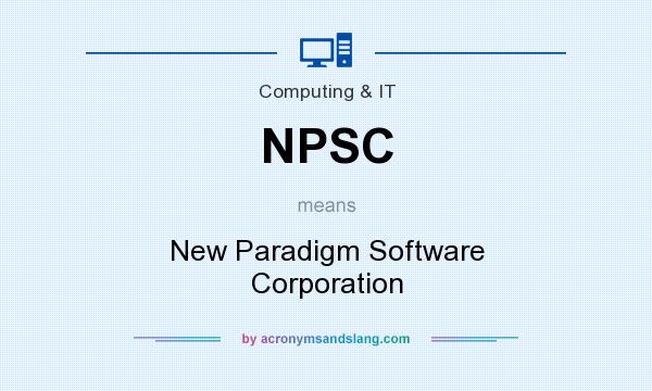 What does NPSC mean? It stands for New Paradigm Software Corporation