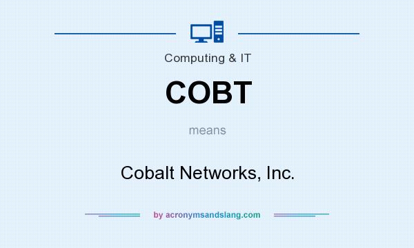 What does COBT mean? It stands for Cobalt Networks, Inc.