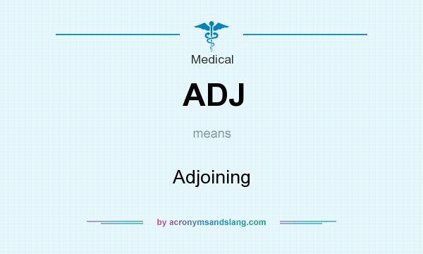 What does ADJ mean? It stands for Adjoining