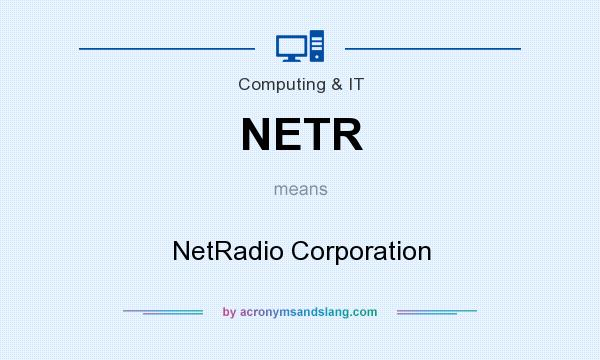 What does NETR mean? It stands for NetRadio Corporation