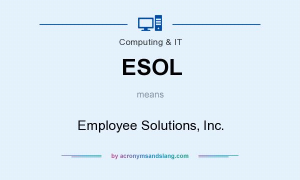 What does ESOL mean? It stands for Employee Solutions, Inc.
