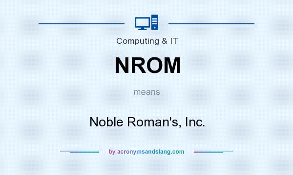 What does NROM mean? It stands for Noble Roman`s, Inc.
