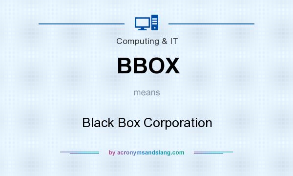 What does BBOX mean? It stands for Black Box Corporation