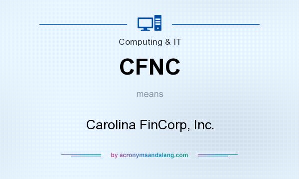 What does CFNC mean? It stands for Carolina FinCorp, Inc.