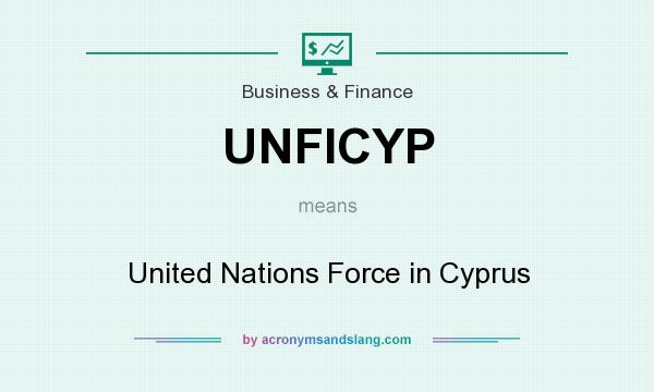 What does UNFICYP mean? It stands for United Nations Force in Cyprus