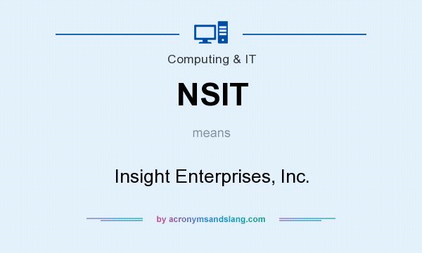 What does NSIT mean? It stands for Insight Enterprises, Inc.