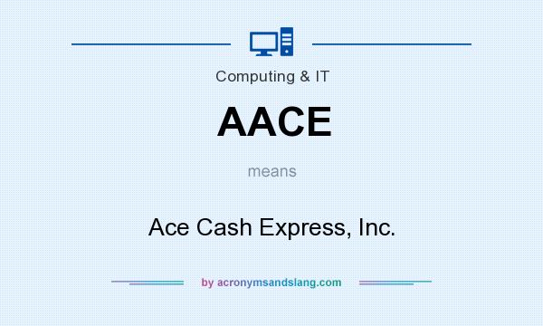 What does AACE mean? It stands for Ace Cash Express, Inc.