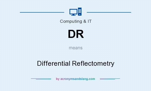 What does DR mean? It stands for Differential Reflectometry