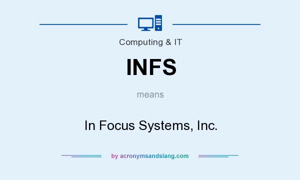 What does INFS mean? It stands for In Focus Systems, Inc.