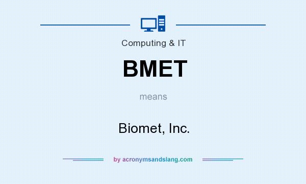 What does BMET mean? It stands for Biomet, Inc.