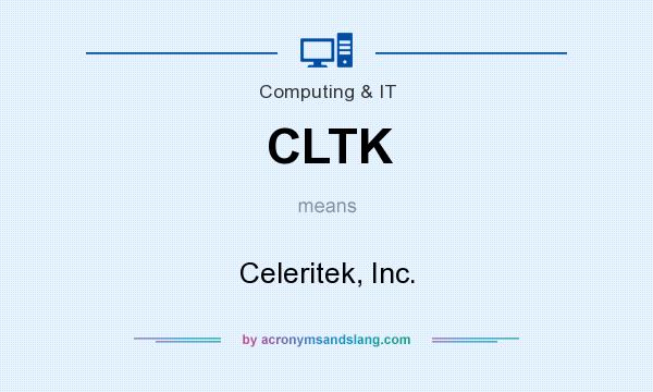 What does CLTK mean? It stands for Celeritek, Inc.